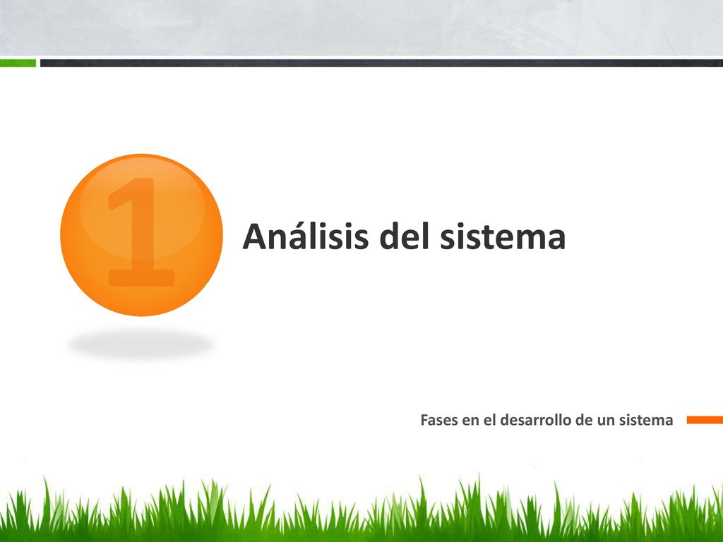 1 Análisis del sistema Fases en el desarrollo de un sistema