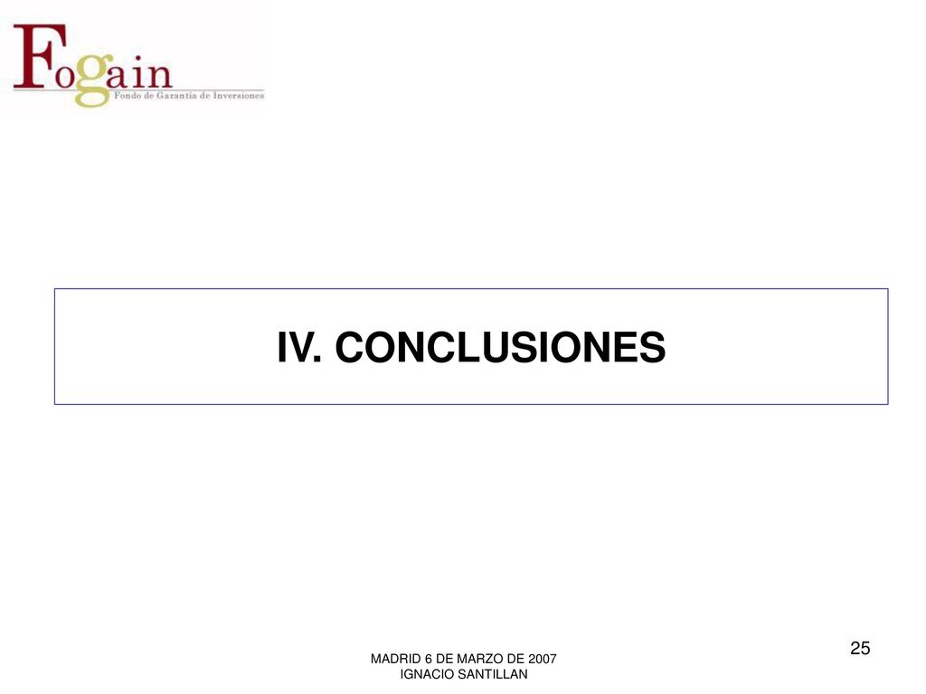 IV. CONCLUSIONES MADRID 6 DE MARZO DE 2007 IGNACIO SANTILLAN