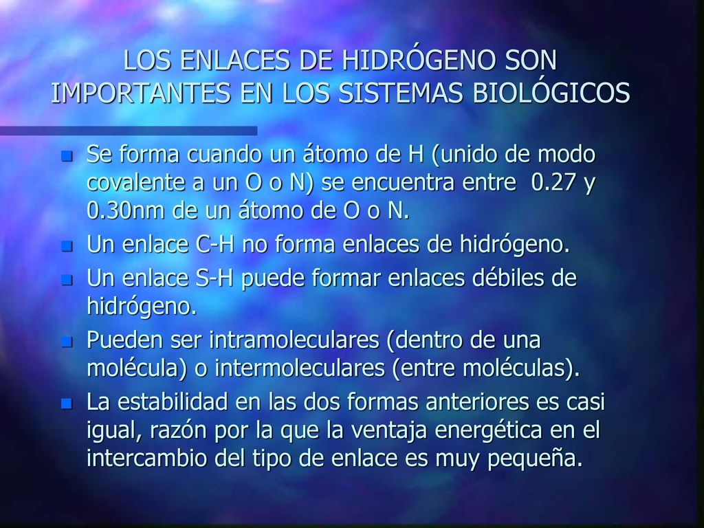 LOS ENLACES DE HIDRÓGENO SON IMPORTANTES EN LOS SISTEMAS BIOLÓGICOS