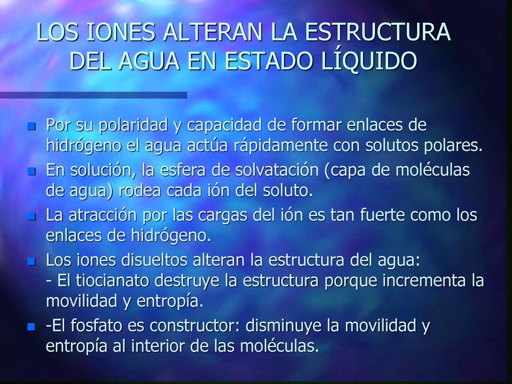 LOS IONES ALTERAN LA ESTRUCTURA DEL AGUA EN ESTADO LÍQUIDO