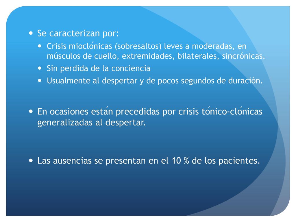 Las ausencias se presentan en el 10 % de los pacientes.