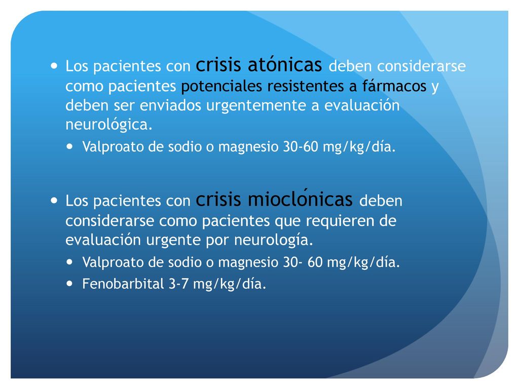 Los pacientes con crisis atónicas deben considerarse como pacientes potenciales resistentes a fármacos y deben ser enviados urgentemente a evaluación neurológica.