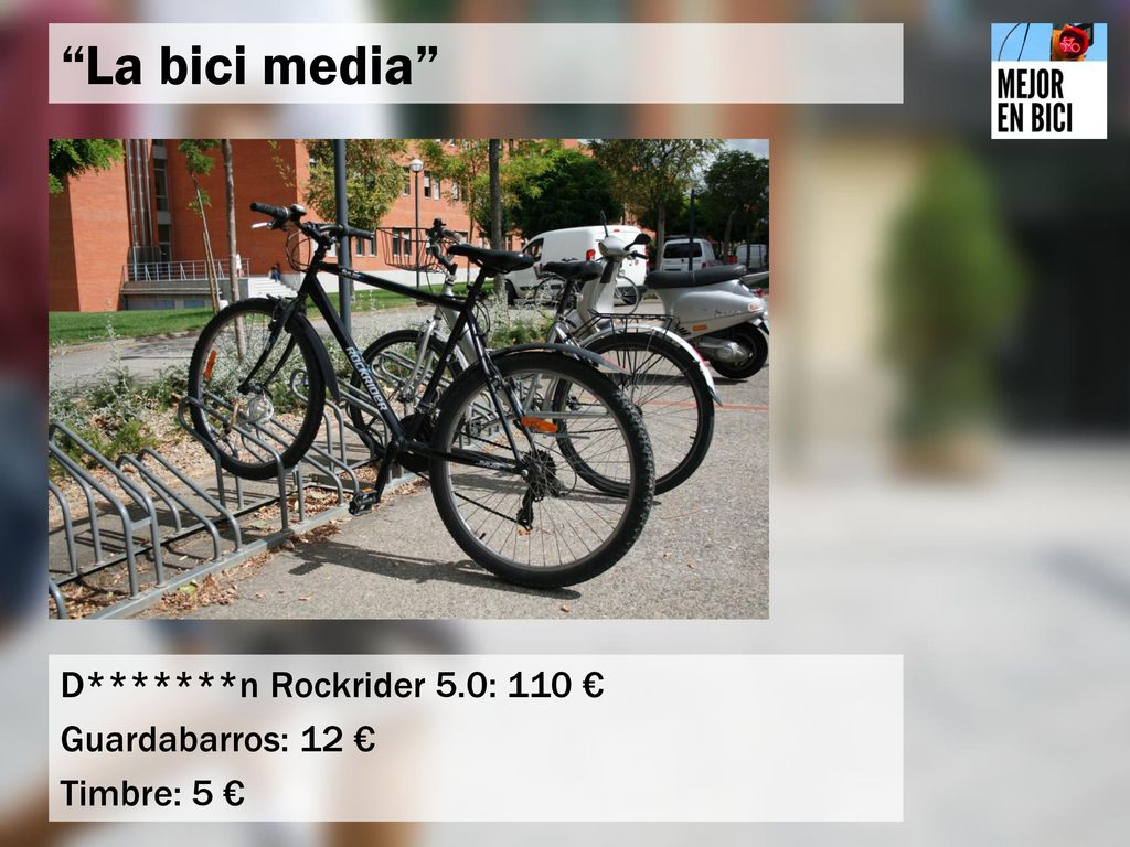 La bici media D*******n Rockrider 5.0: 110 € Guardabarros: 12 €