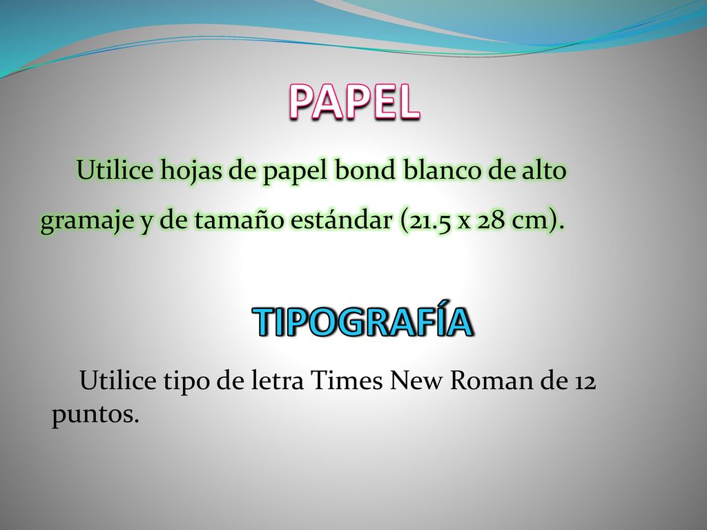 PAPEL Utilice hojas de papel bond blanco de alto gramaje y de tamaño estándar (21.5 x 28 cm). TIPOGRAFÍA.