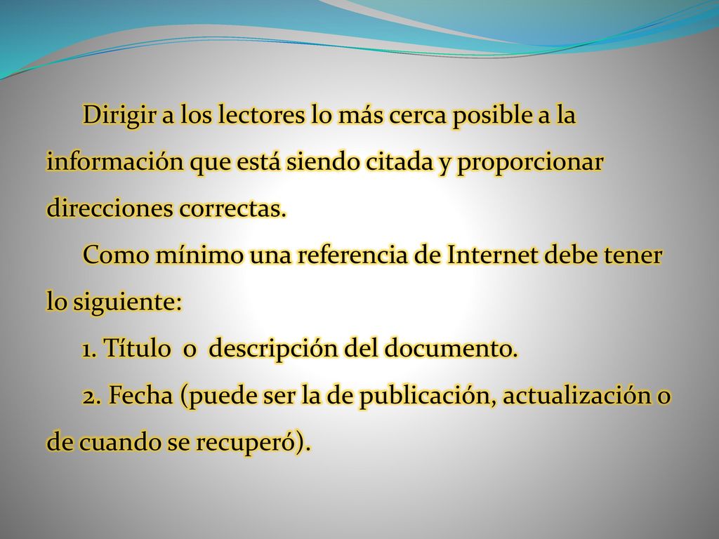 Dirigir a los lectores lo más cerca posible a la información que está siendo citada y proporcionar direcciones correctas.
