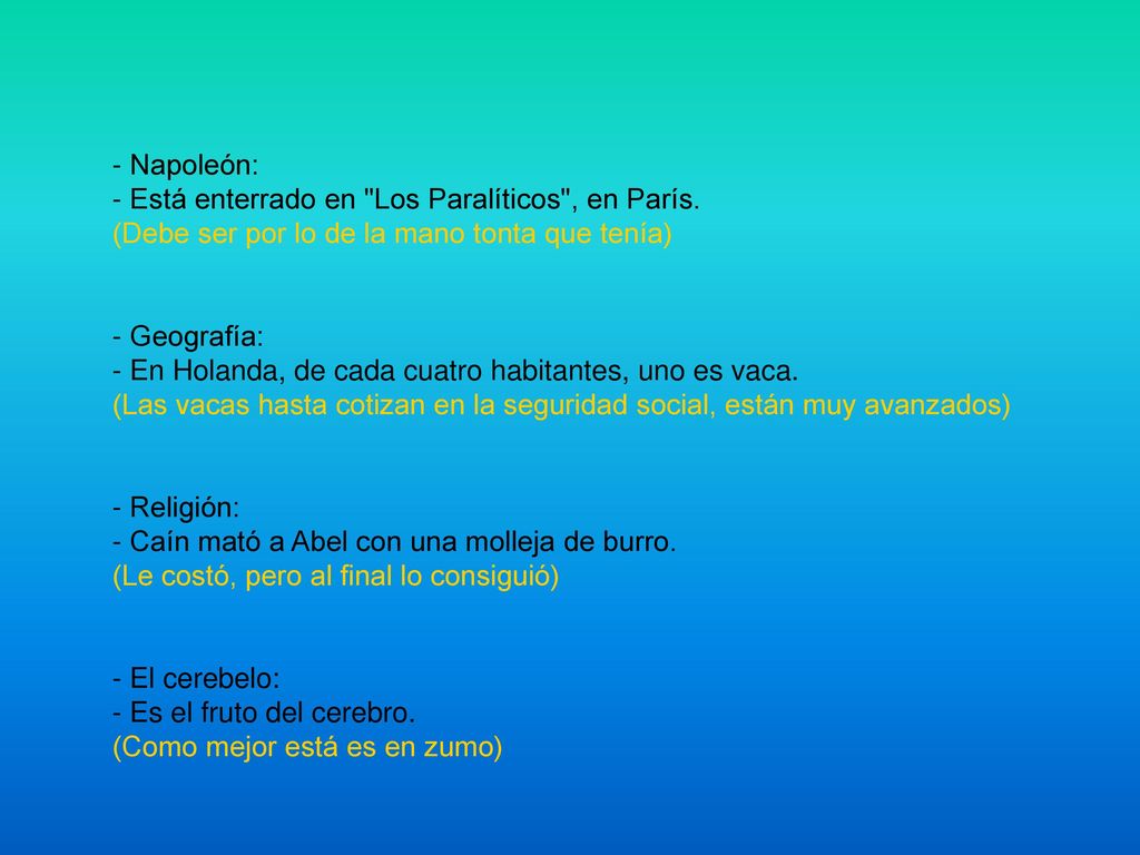 - Napoleón: - Está enterrado en Los Paralíticos , en París. (Debe ser por lo de la mano tonta que tenía)
