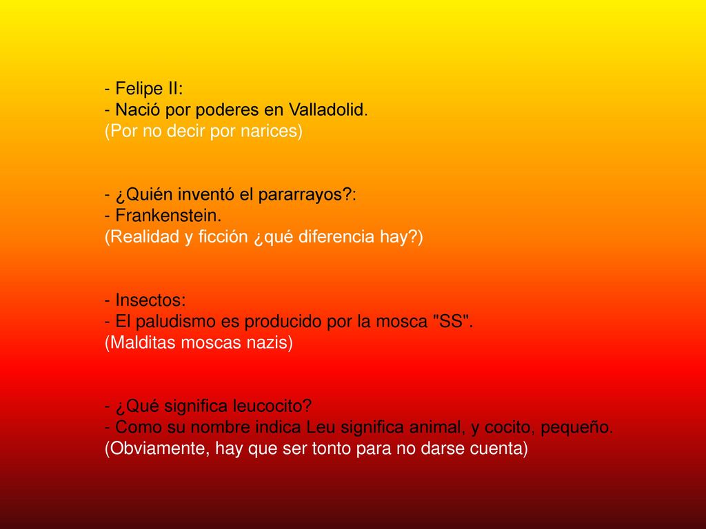 - Felipe II: - Nació por poderes en Valladolid. (Por no decir por narices) - ¿Quién inventó el pararrayos :