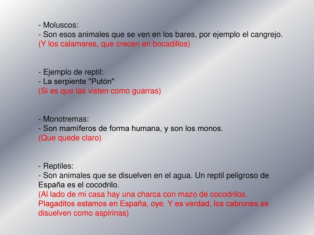 - Moluscos: - Son esos animales que se ven en los bares, por ejemplo el cangrejo. (Y los calamares, que crecen en bocadillos)