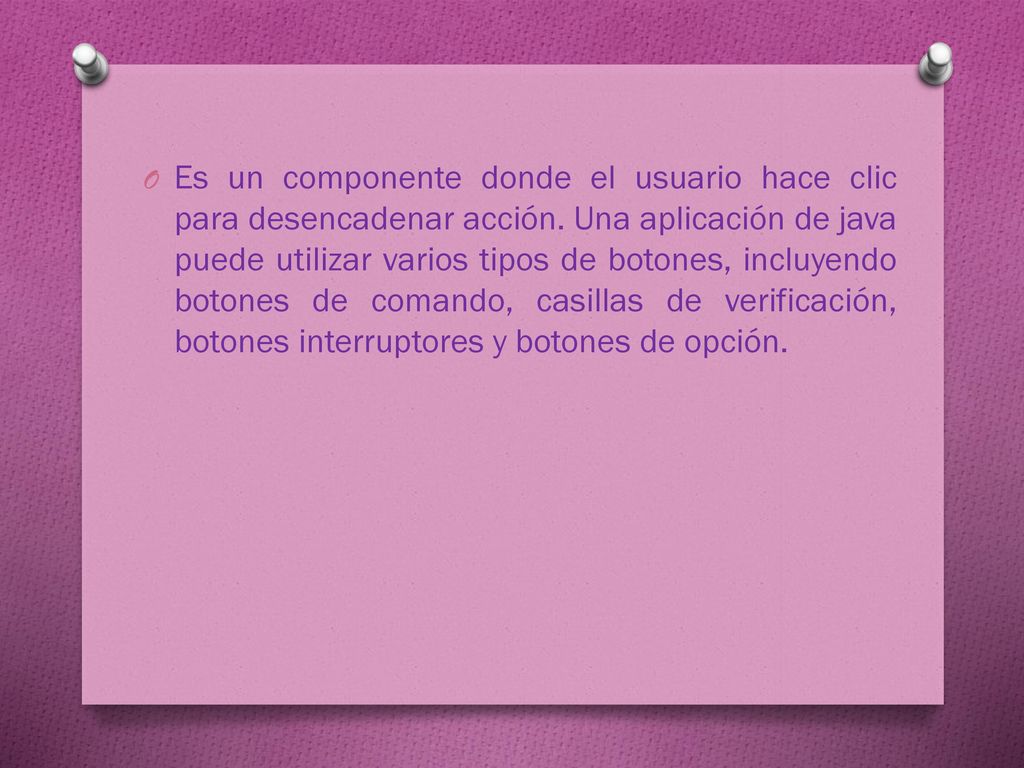 Es un componente donde el usuario hace clic para desencadenar acción