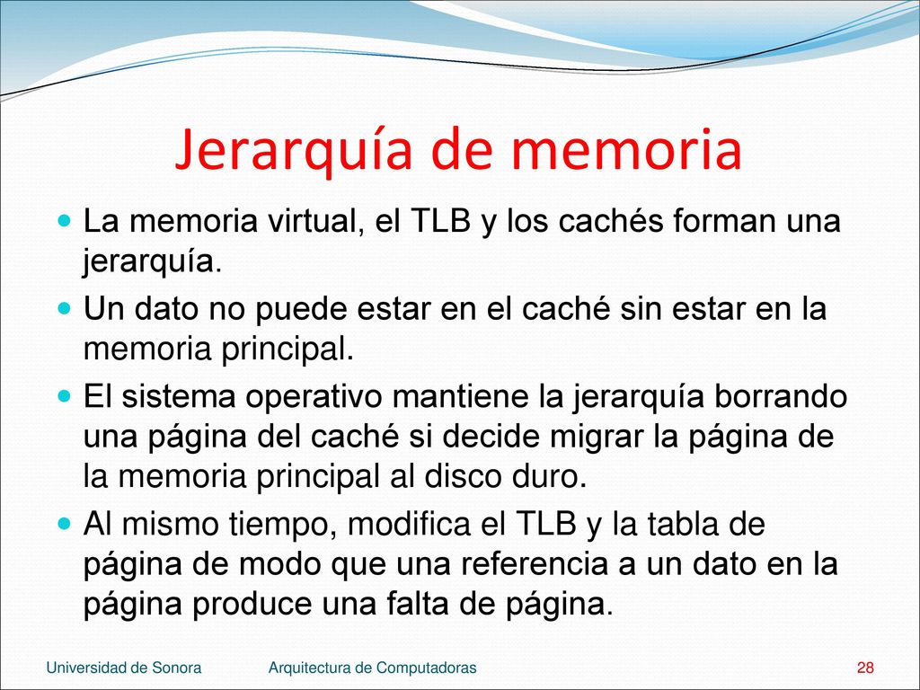 Jerarquía de memoria La memoria virtual, el TLB y los cachés forman una jerarquía.
