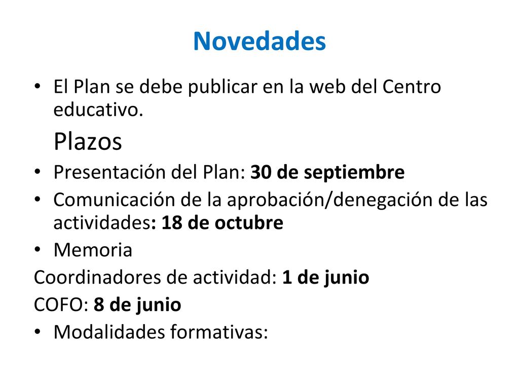 Novedades El Plan se debe publicar en la web del Centro educativo. Plazos. Presentación del Plan: 30 de septiembre.