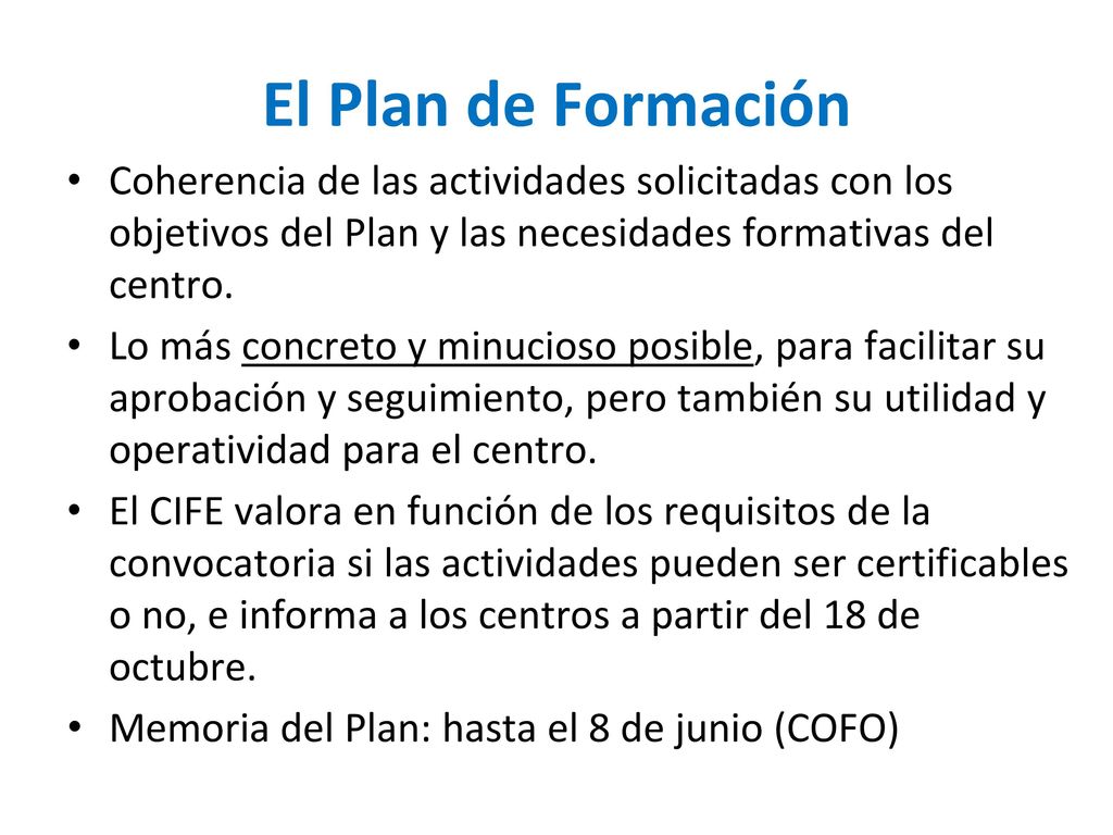 El Plan de Formación Coherencia de las actividades solicitadas con los objetivos del Plan y las necesidades formativas del centro.