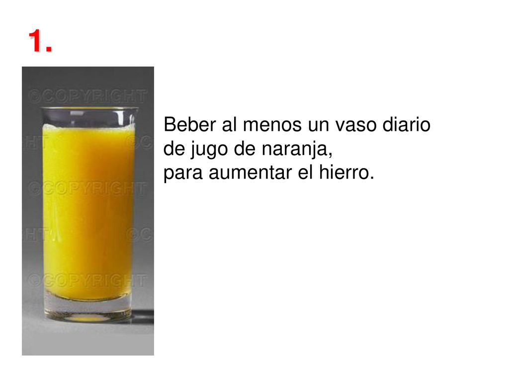 1. Beber al menos un vaso diario de jugo de naranja,