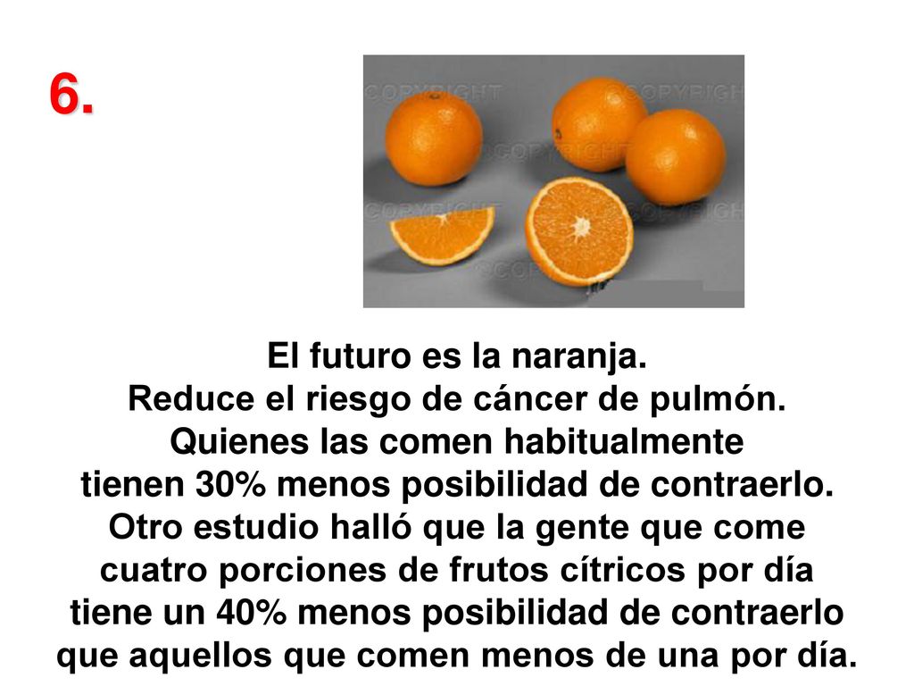 6. El futuro es la naranja. Reduce el riesgo de cáncer de pulmón.