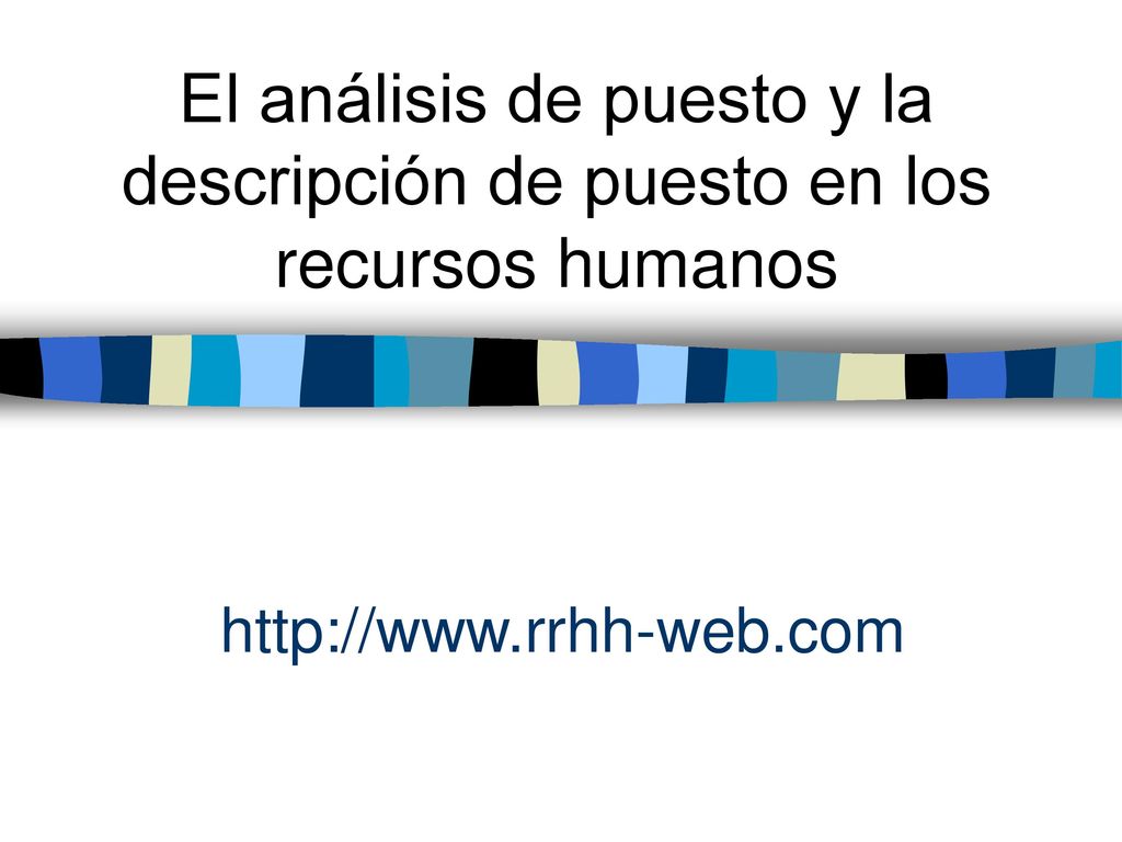 El análisis de puesto y la descripción de puesto en los recursos humanos