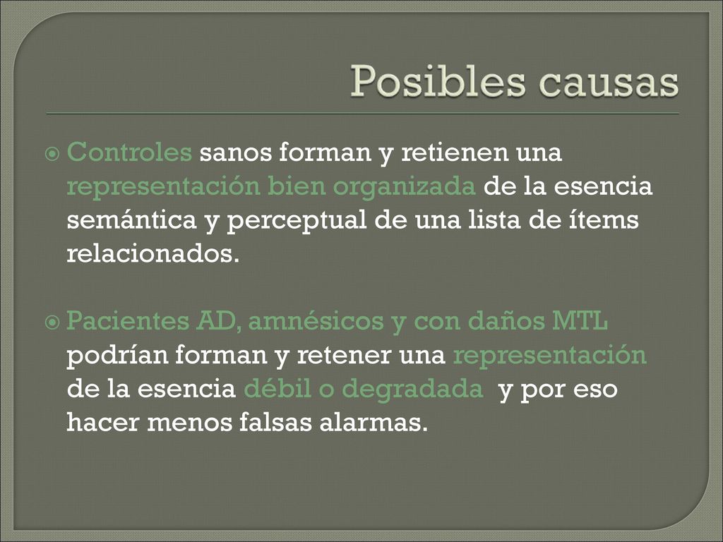 Controles sanos forman y retienen una representación bien organizada de la esencia semántica y perceptual de una lista de ítems relacionados.