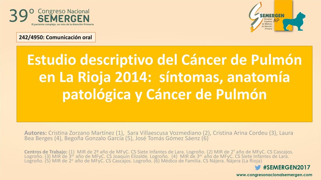 242/4950: Comunicación oral Estudio descriptivo del Cáncer de Pulmón en La Rioja 2014: síntomas, anatomía patológica y Cáncer de Pulmón.