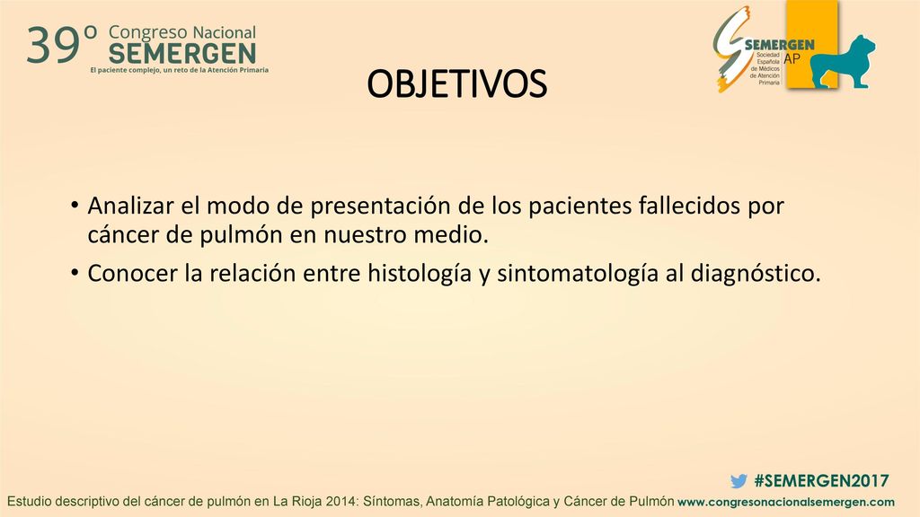 OBJETIVOS Analizar el modo de presentación de los pacientes fallecidos por cáncer de pulmón en nuestro medio.