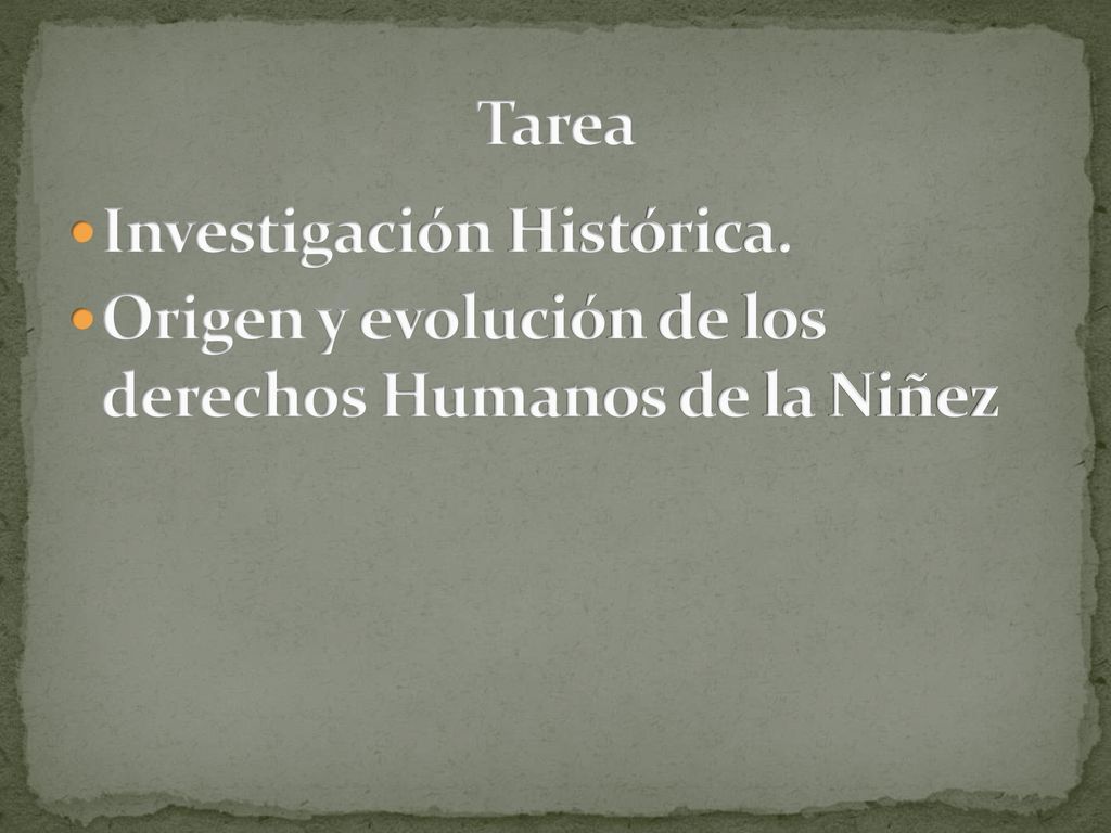 Tarea Investigación Histórica. Origen y evolución de los derechos Humanos de la Niñez