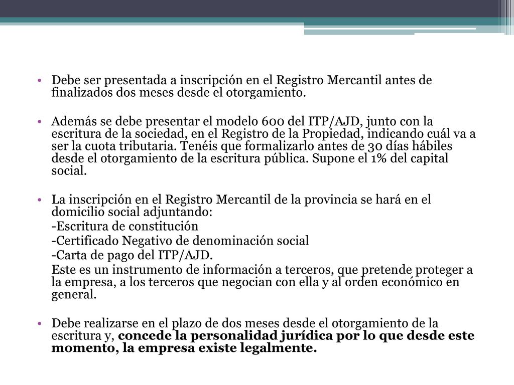 Debe ser presentada a inscripción en el Registro Mercantil antes de finalizados dos meses desde el otorgamiento.