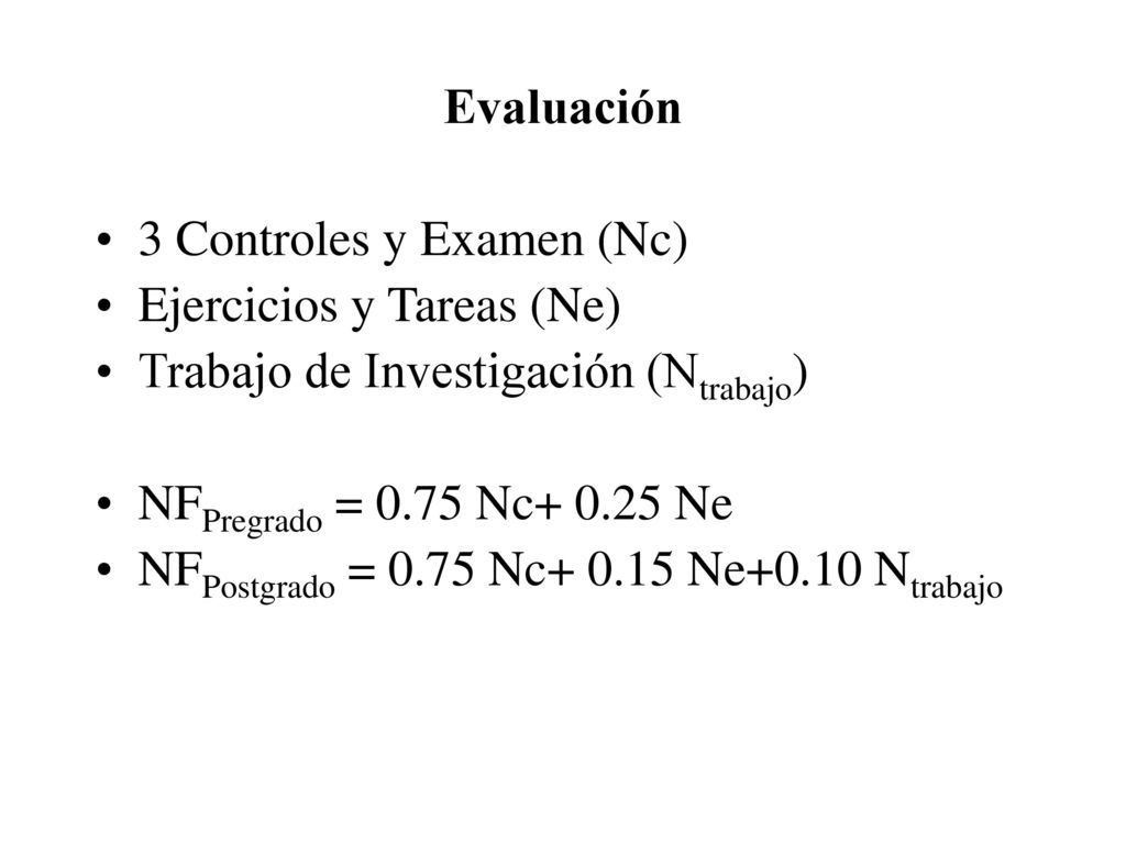 Evaluación 3 Controles y Examen (Nc) Ejercicios y Tareas (Ne) Trabajo de Investigación (Ntrabajo)