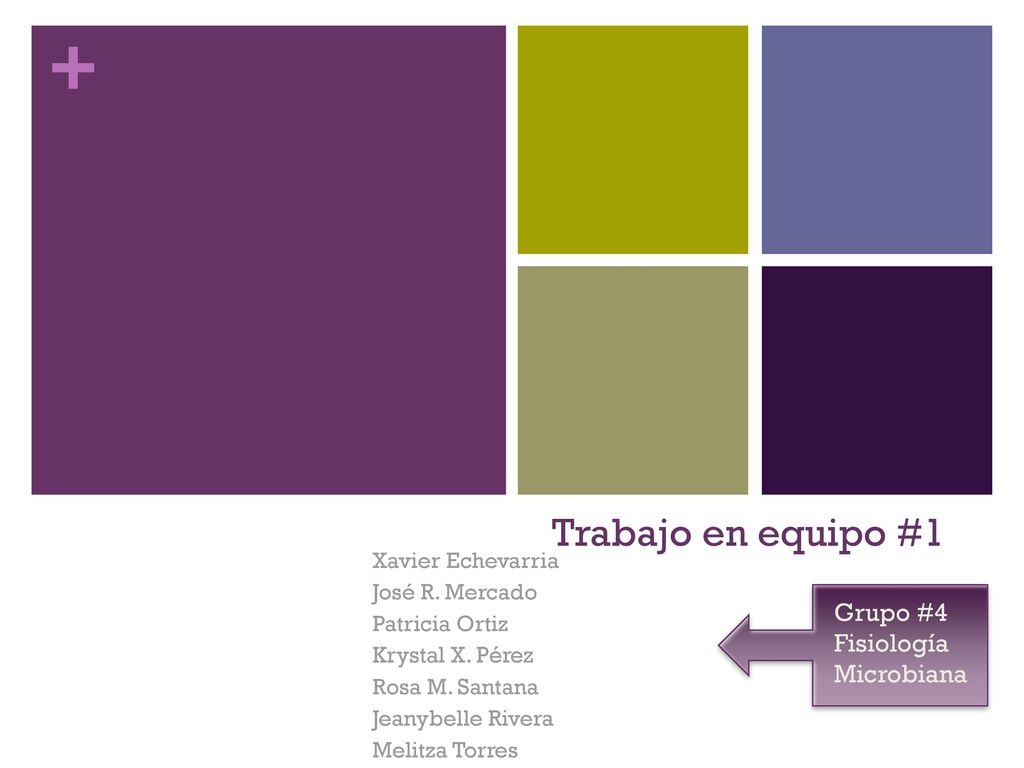 Trabajo en equipo #1 Grupo #4 Fisiología Microbiana Xavier Echevarria
