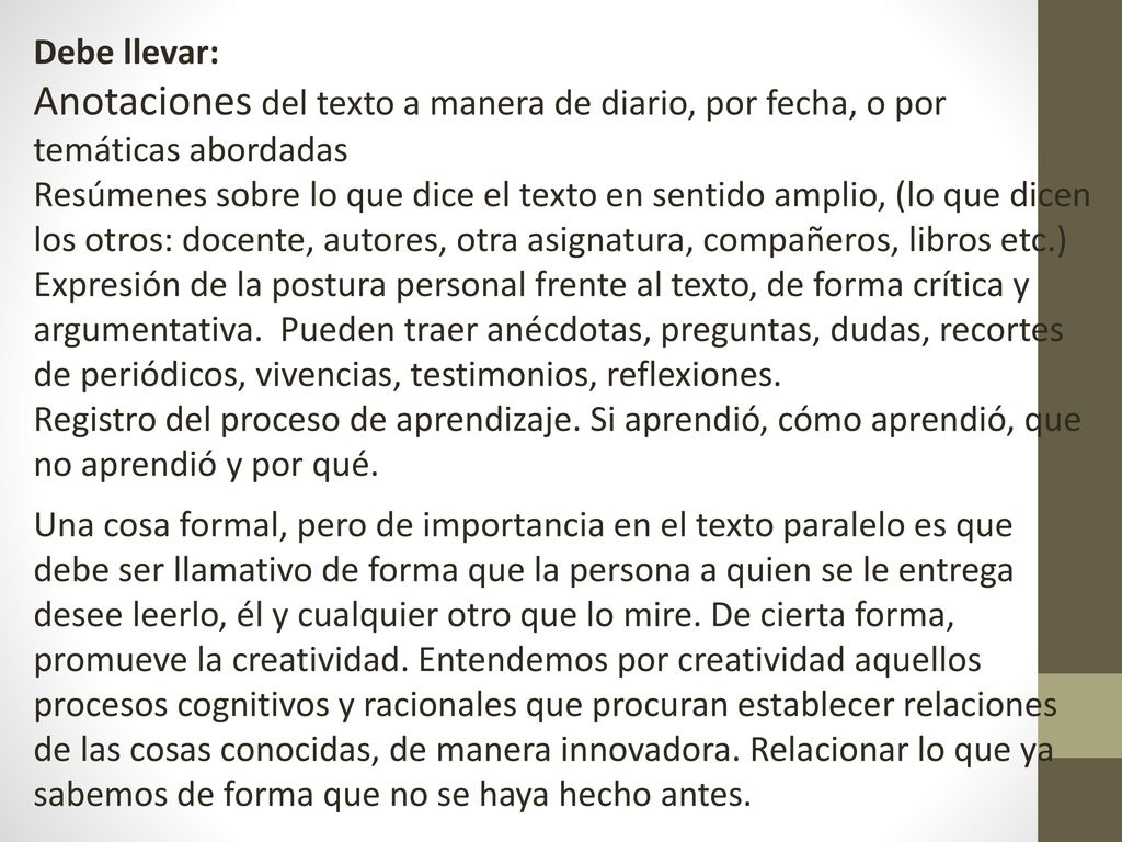 Debe llevar: Anotaciones del texto a manera de diario, por fecha, o por temáticas abordadas.