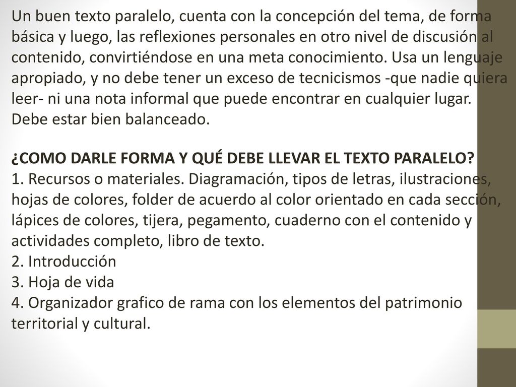 Un buen texto paralelo, cuenta con la concepción del tema, de forma básica y luego, las reflexiones personales en otro nivel de discusión al contenido, convirtiéndose en una meta conocimiento. Usa un lenguaje apropiado, y no debe tener un exceso de tecnicismos -que nadie quiera leer- ni una nota informal que puede encontrar en cualquier lugar. Debe estar bien balanceado.