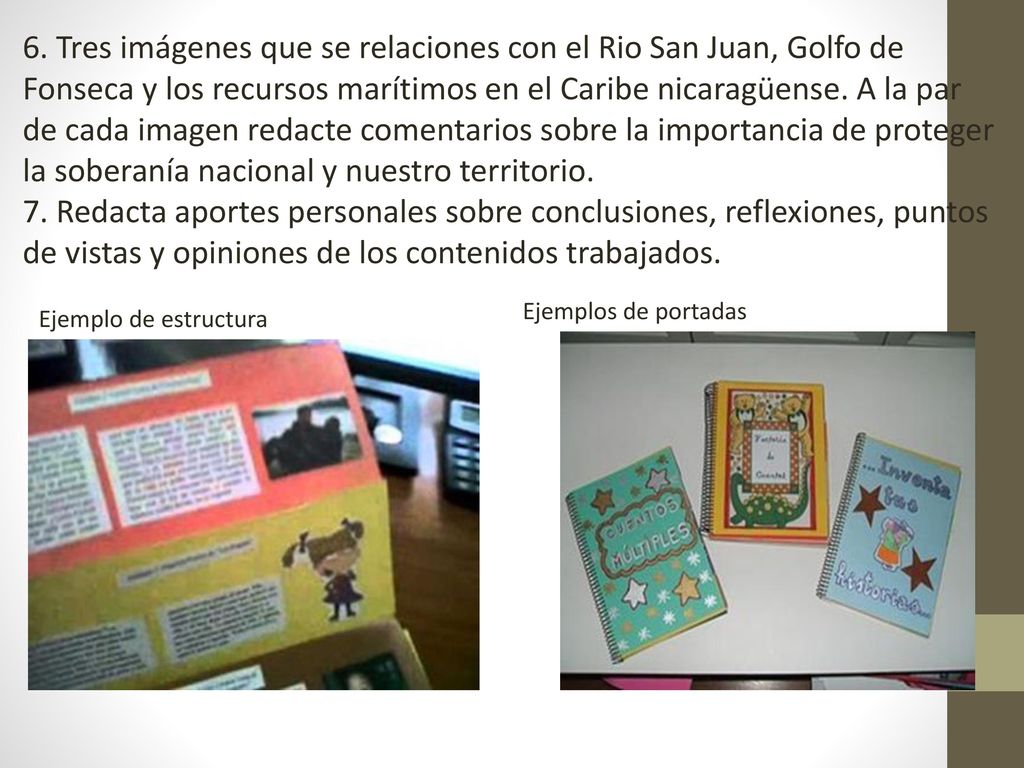 6. Tres imágenes que se relaciones con el Rio San Juan, Golfo de Fonseca y los recursos marítimos en el Caribe nicaragüense. A la par de cada imagen redacte comentarios sobre la importancia de proteger la soberanía nacional y nuestro territorio.