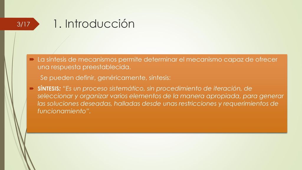 1. Introducción La síntesis de mecanismos permite determinar el mecanismo capaz de ofrecer una respuesta preestablecida.