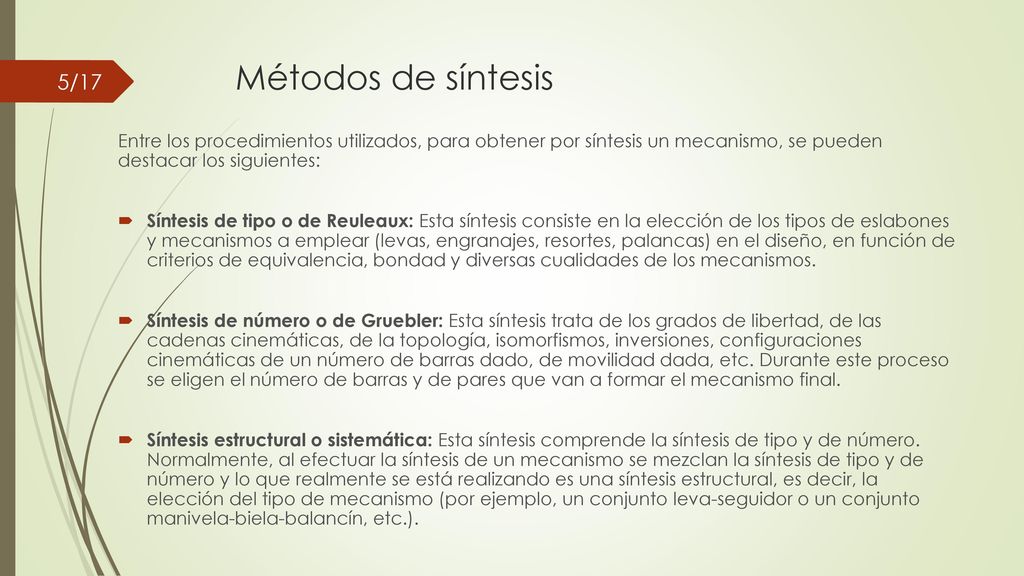Métodos de síntesis Entre los procedimientos utilizados, para obtener por síntesis un mecanismo, se pueden destacar los siguientes: