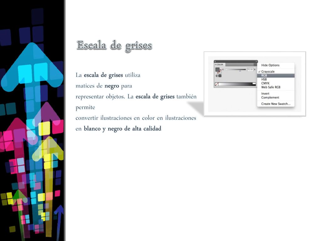 Escala de grises La escala de grises utiliza matices de negro para
