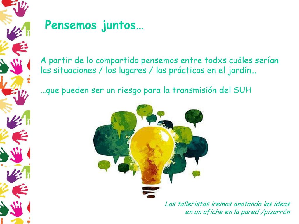 Pensemos juntos… A partir de lo compartido pensemos entre todxs cuáles serían. las situaciones / los lugares / las prácticas en el jardín…