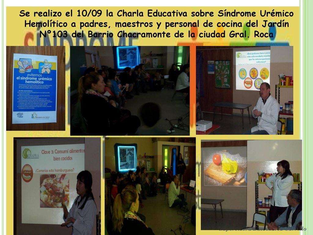 Se realizo el 10/09 la Charla Educativa sobre Síndrome Urémico Hemolítico a padres, maestros y personal de cocina del Jardín Nº103 del Barrio Chacramonte de la ciudad Gral. Roca