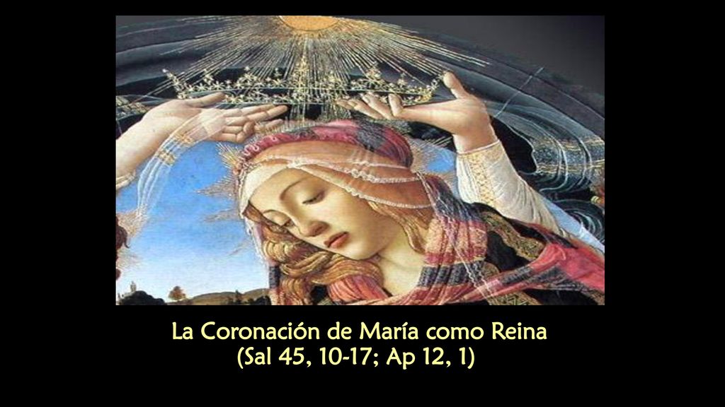 La Coronación de María como Reina (Sal 45, 10-17; Ap 12, 1)