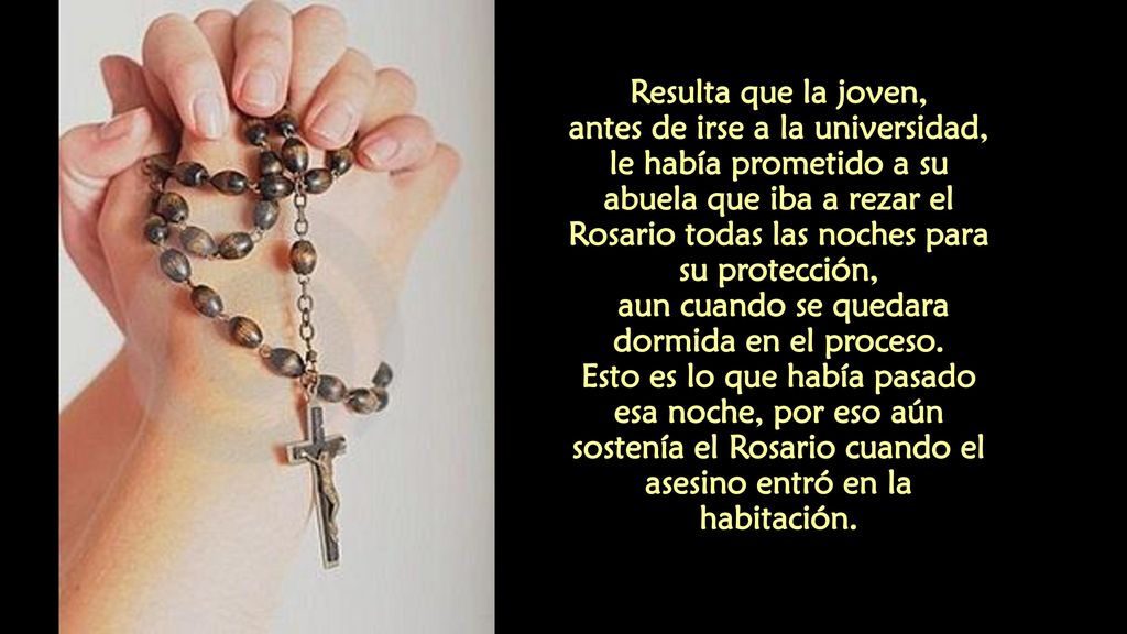 Resulta que la joven, antes de irse a la universidad, le había prometido a su abuela que iba a rezar el Rosario todas las noches para su protección, aun cuando se quedara dormida en el proceso.