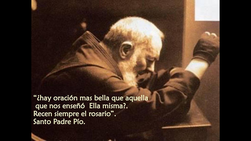 ¿hay oración mas bella que aquella que nos enseñó Ella misma