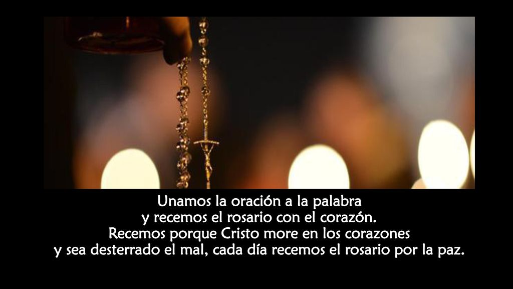 Unamos la oración a la palabra y recemos el rosario con el corazón