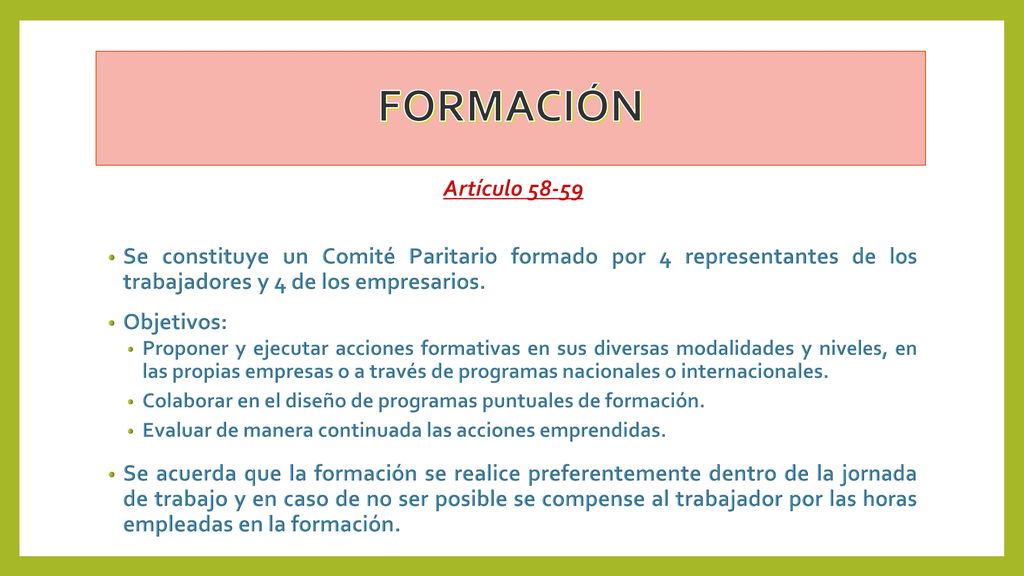 FORMACIÓN Artículo Se constituye un Comité Paritario formado por 4 representantes de los trabajadores y 4 de los empresarios.
