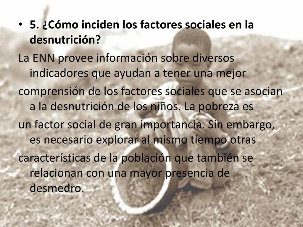 5. ¿Cómo inciden los factores sociales en la desnutrición
