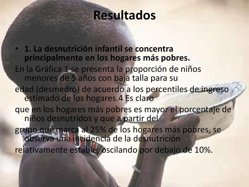 Resultados 1. La desnutrición infantil se concentra principalmente en los hogares más pobres.