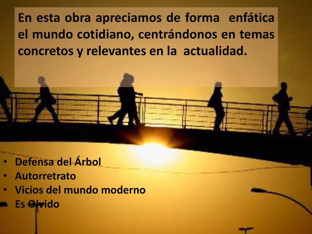 En esta obra apreciamos de forma enfática el mundo cotidiano, centrándonos en temas concretos y relevantes en la actualidad.