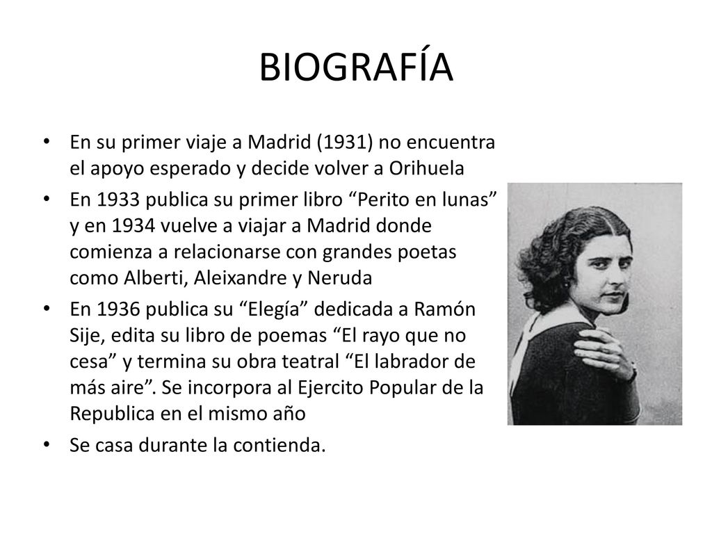 BIOGRAFÍA En su primer viaje a Madrid (1931) no encuentra el apoyo esperado y decide volver a Orihuela.