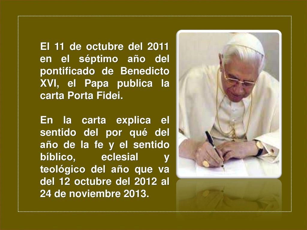 El 11 de octubre del 2011 en el séptimo año del pontificado de Benedicto XVI, el Papa publica la carta Porta Fidei.