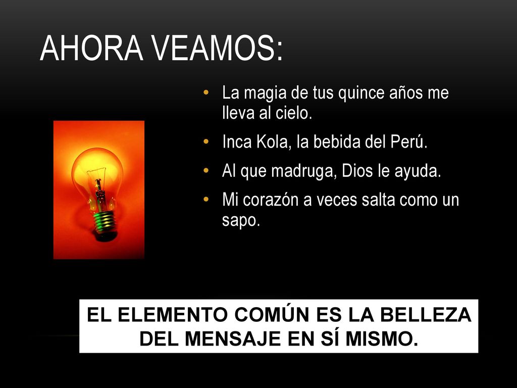 EL ELEMENTO COMÚN ES LA BELLEZA DEL MENSAJE EN SÍ MISMO.