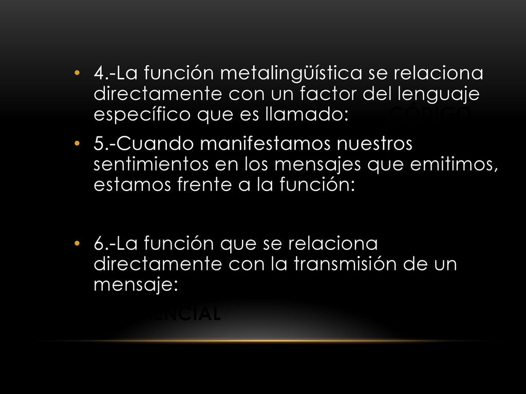 4.-La función metalingüística se relaciona directamente con un factor del lenguaje específico que es llamado: CÓDIGO