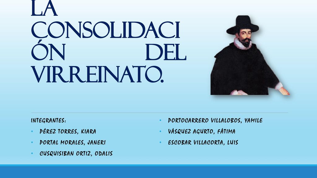 El virrey Francisco de Toledo y la consolidación del Virreinato.