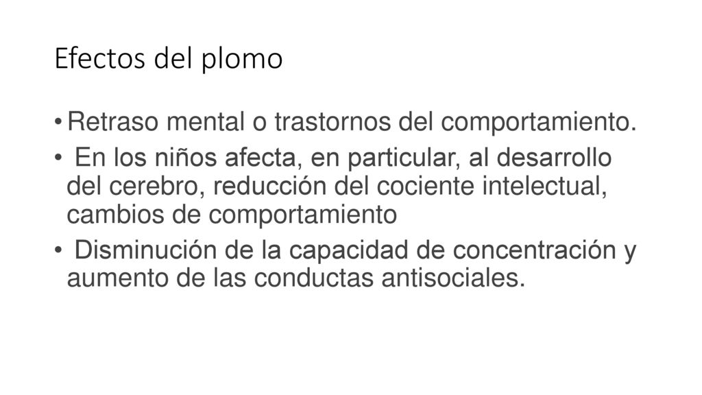 Efectos del plomo Retraso mental o trastornos del comportamiento.