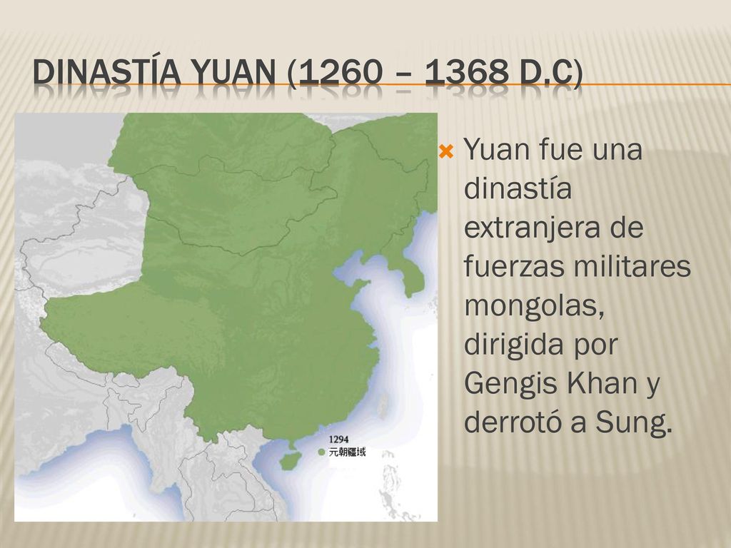 Dinastía yuan (1260 – 1368 d.c) Yuan fue una dinastía extranjera de fuerzas militares mongolas, dirigida por Gengis Khan y derrotó a Sung.
