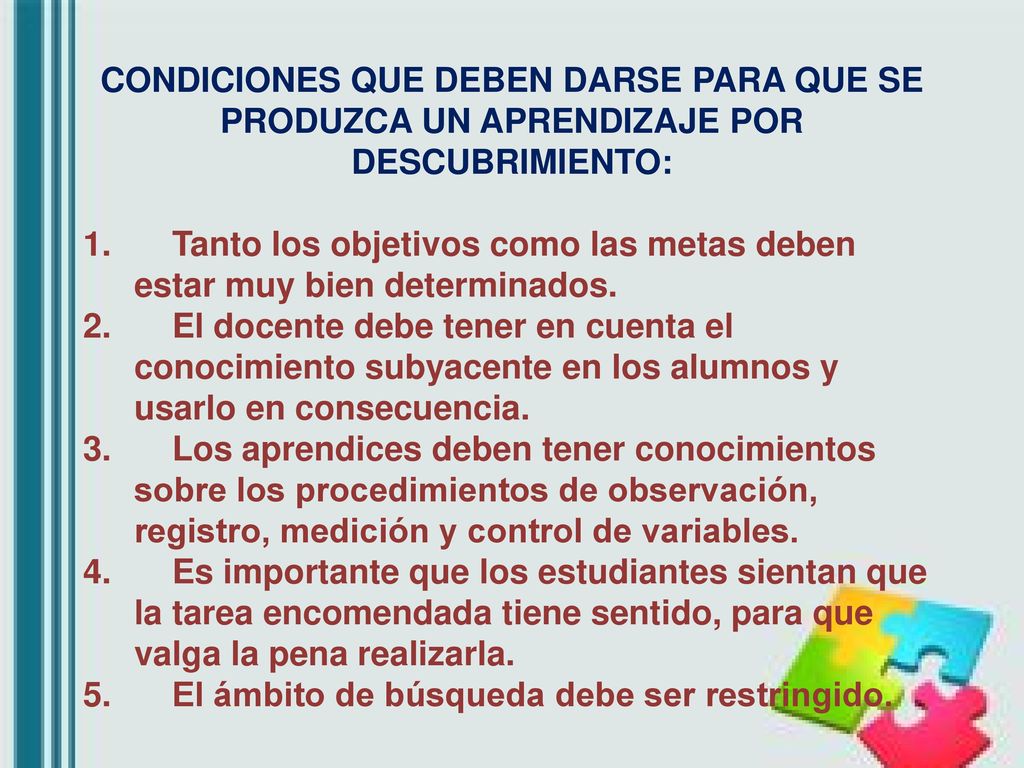 CONDICIONES QUE DEBEN DARSE PARA QUE SE PRODUZCA UN APRENDIZAJE POR DESCUBRIMIENTO: